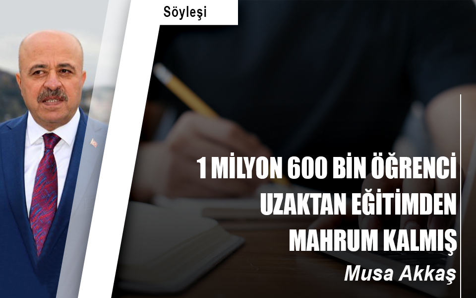 1 milyon 600 bin öğrenci uzaktan eğitimden mahrum kalmış.